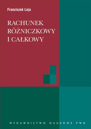 Wydawnictwo Naukowe PWN Franciszek Leja Rachunek różniczkowy i całkowy ze wstępem do równań różniczkowych