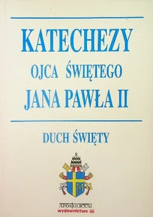 Katechezy Ojca świętego Jana Pawła II Duch Święty - Religia i religioznawstwo - miniaturka - grafika 1