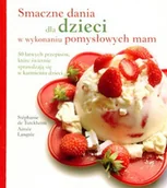 Książki kucharskie - Smaczne dania dla dzieci w wykonaniu pomysłowych mam - miniaturka - grafika 1