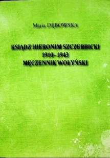 Ksiądz Hieronim Szczerbicki 1910 1943 Męczennik Wołyński - Biografie i autobiografie - miniaturka - grafika 1