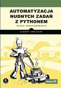 Automatyzacja nudnych zadań z Pythonem. Nauka programowania - E-booki - informatyka Automatyzacja nudnych zadań z Pythonem. Nauka programowania - E-booki - informatyka - miniaturka - grafika 1