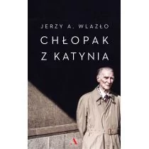 CHŁOPAK Z KATYNIA NIEWYJAŚNIONA TAJEMNICA KATYŃSKIEGO LASU Jerzy A Wlazło - Biografie i autobiografie CHŁOPAK Z KATYNIA NIEWYJAŚNIONA TAJEMNICA KATYŃSKIEGO LASU Jerzy A Wlazło - Biografie i autobiografie - miniaturka - grafika 1