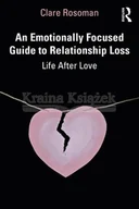 Pozostałe książki - An Emotionally Focused Guide to Relationship Loss - miniaturka - grafika 1
