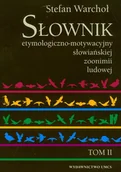 Filologia i językoznawstwo - Słownik etymologiczno-motywacyjny słowiańkiej zoonimii ludowej Tom 2 - Stefan Warchoł - miniaturka - grafika 1
