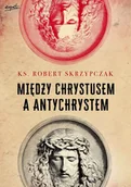 Religia i religioznawstwo - ESPRIT Między Chrystusem a Antychrystem - Ks. Robert Skrzypczak - miniaturka - grafika 1
