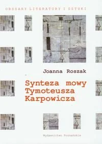 Poznańskie Joanna Roszak Synteza mowy Tymoteusza Karpowicza - Filologia i językoznawstwo - miniaturka - grafika 1