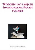 Biografie i autobiografie - Trzydzieści lat i więcej stowarzyszenia pisarzy Polskich - miniaturka - grafika 1