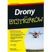 Poradniki hobbystyczne - Drony dla bystrzaków - MARK LAFAY - miniaturka - grafika 1