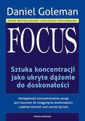 Poradniki psychologiczne - Media Rodzina Daniel Goleman Focus. Sztuka koncentracji jako ukryte dążenie do doskonałości - miniaturka - grafika 1
