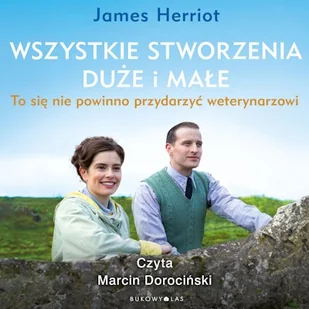 Wszystkie stworzenia duże i małe. To się nie powinno przydarzyć weterynarzowi James Herriot - Audiobooki - literatura popularnonaukowa - miniaturka - grafika 1