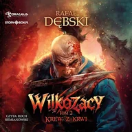 Audiobooki - fantastyka i horror - Wilkozacy. Tom 2. Krew z krwi Rafał Dębski - miniaturka - grafika 1
