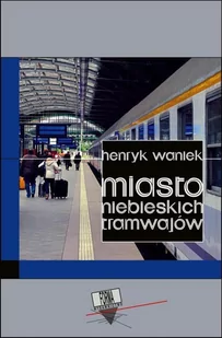 Miasto niebieskich tramwajów - E-booki - literatura polska - miniaturka - grafika 1
