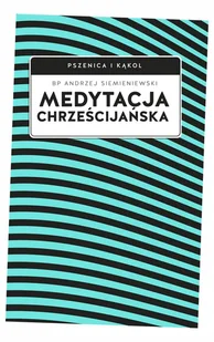 Medytacja chrześcijańska - Andrzej Siemieniewski - Religia i religioznawstwo - miniaturka - grafika 1