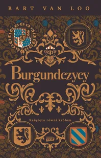 Burgundczycy. Książęta równi królom - E-booki - historia - miniaturka - grafika 1