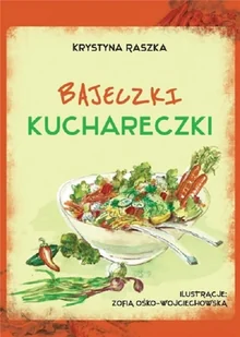 Bajeczki kuchareczki - Literatura popularno naukowa dla młodzieży - miniaturka - grafika 1