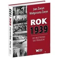 Biały Kruk Rok 1939. Od beztroski do tragedii Jan Żaryn, Małgorzata Żaryn - Historia świata - miniaturka - grafika 1