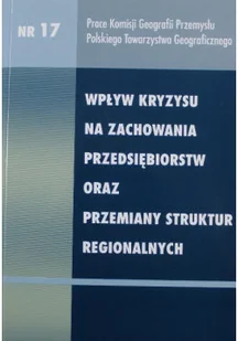 Wpływ kryzysu na zachowania przedsiębiorstw oraz przemiany struktur regionalnych - Biznes - miniaturka - grafika 1