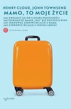 Mamo, to moje życie - dr Henry Cloud, dr John Townsend - Psychologia i wiara - Religia i religioznawstwo - miniaturka - grafika 1
