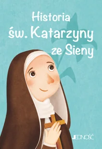 Jedność Wielcy przyjaciele Jezusa. Historia św. Katarzyny ze Sieny Antonella Pandini - Religia i religioznawstwo - miniaturka - grafika 2