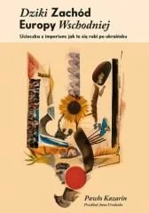 Dziki Zachód Europy Wschodniej - książka - Polityka i politologia - miniaturka - grafika 1