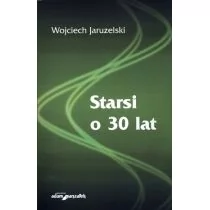 Wydawnictwo Adam Marszałek Wojciech Jaruzelski Starsi o 30 lat - Polityka i politologia - miniaturka - grafika 1