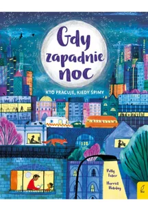 Wilga Gdy zapadnie noc: Kto pracuje, kiedy śpimy - Pozostałe książki - miniaturka - grafika 2