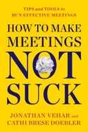 Książki obcojęzyczne o biznesie i marketingu - How to Make Meetings Not Suck: Tips and Tools to Run Effective Meetings - miniaturka - grafika 1
