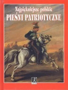 Najpiękniejsze polskie pieśni patriotyczne - Książki o kulturze i sztuce - miniaturka - grafika 1
