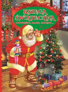 Arti Księga świąteczna. Opowieści, bajki, kolędy... praca zbiorowa - Baśnie, bajki, legendy - miniaturka - grafika 2