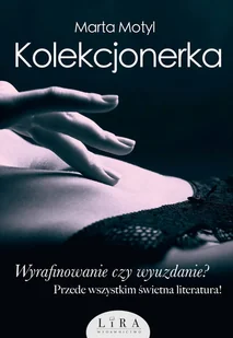 Kolekcjonerka Marta Motyl - Literatura erotyczna Kolekcjonerka Marta Motyl - Literatura erotyczna - miniaturka - grafika 1