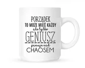 Kubki - Kubek "PORZĄDEK TO MOŻE MIEĆ KAŻDY... - miniaturka - grafika 1