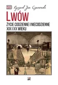 Historia Polski - Lwów. Życie codzienne i niecodzienne XIX i XX wieku - miniaturka - grafika 1