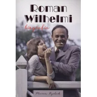 Pamiętniki, dzienniki, listy - Roman Wilhelmi Biografia - Marcin Rychcik - miniaturka - grafika 1