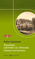 Filozofia i socjologia - Oficyna Naukowa Elżbieta Nowakowska-Sołtan Rousseau - człowiek czy obywatel. Dylemat nowożytności Robert Spaemann - miniaturka - grafika 1