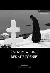 Sacrum w kinie dekadę później - Wydawnictwo Uniwersytetu Gdańskiego - Albumy o kinie i teatrze - miniaturka - grafika 1