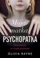Felietony i reportaże - Moja matka psychopatka. Dorastanie w cieniu potwora - miniaturka - grafika 1