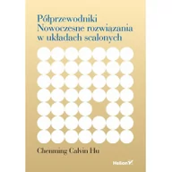 Technika - Helion Półprzewodniki Nowoczesne rozwiązania w układach scalonych - Chenming Calvin Hu - miniaturka - grafika 1