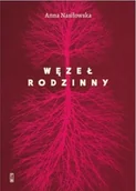 Pamiętniki, dzienniki, listy - Węzeł rodzinny - Anna Nasiłowska - książka - miniaturka - grafika 1