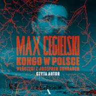 Audiobooki - biografie - Kongo w Polsce. Włóczęgi z Josephem Conradem Max Cegielski - miniaturka - grafika 1
