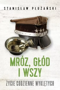 Fronda Mróz, głód i wszy. Życie codzienne Wyklętych LIT-39504 - Historia Polski Fronda Mróz, głód i wszy. Życie codzienne Wyklętych LIT-39504 - Historia Polski - miniaturka - grafika 1