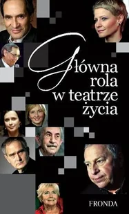 Główna Rola w Teatrze Życia - Wywiady - miniaturka - grafika 1