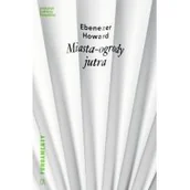 Książki o kinie i teatrze - Miasta-ogrody jutra - Ebenezer Howard - miniaturka - grafika 1