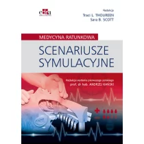 Scenariusze symulacyjne Medycyna ratunkowa T.L Thoureen S.B Scott