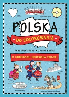 Olesiejuk Sp. z o.o. Polska do kolorowania Z kredkami dookoła Polski - Anna Wiśniewska, Joanna Babula - Książki edukacyjne - miniaturka - grafika 1