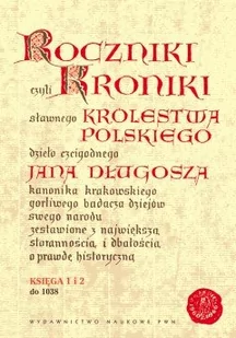 Wydawnictwo Naukowe PWN Długosz Jan Roczniki czyli Kroniki sławnego Królestwa Polskiego - Historia Polski - miniaturka - grafika 1