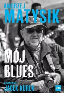 Mój blues Matysik Andrzej - Pamiętniki, dzienniki, listy - miniaturka - grafika 1