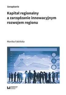 Wydawnictwo Uniwersytetu Łódzkiego Kapitał regionalny a zarządzanie innowacyjnym.. Monika Fabińska - Biznes - miniaturka - grafika 1