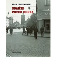 Przewodniki - Gdańsk przed burzą. Korespondencja z Gdańska dla Kuriera Warszawskiego. Tom 1. 1931-1934 - Adam Czartkowski - miniaturka - grafika 1