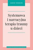 Psychologia - Systemowa i narracyjna terapia traumy u dzieci - Sabine Vermeire - książka - miniaturka - grafika 1