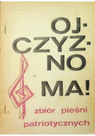 Książki o kulturze i sztuce - Ojczyzno ma Zbiór pieśni patriotycznych - miniaturka - grafika 1